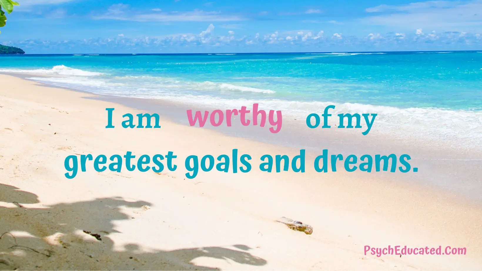 I am worthy of my greatest goals. positive affimation to achieve goals